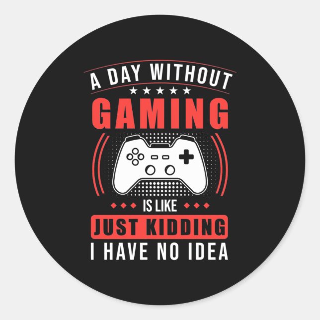 Sticker Rond Gamer Gift | Un Jour Sans Jeu Je N'Ai Aucune Idée (Devant)
