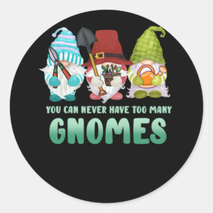 Sticker Rond Garden Gnome Vous Ne Pouvez Jamais Avoir Trop De G
