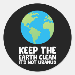 Sticker Rond Garder la Terre propre Ce n'est pas Uranus 1