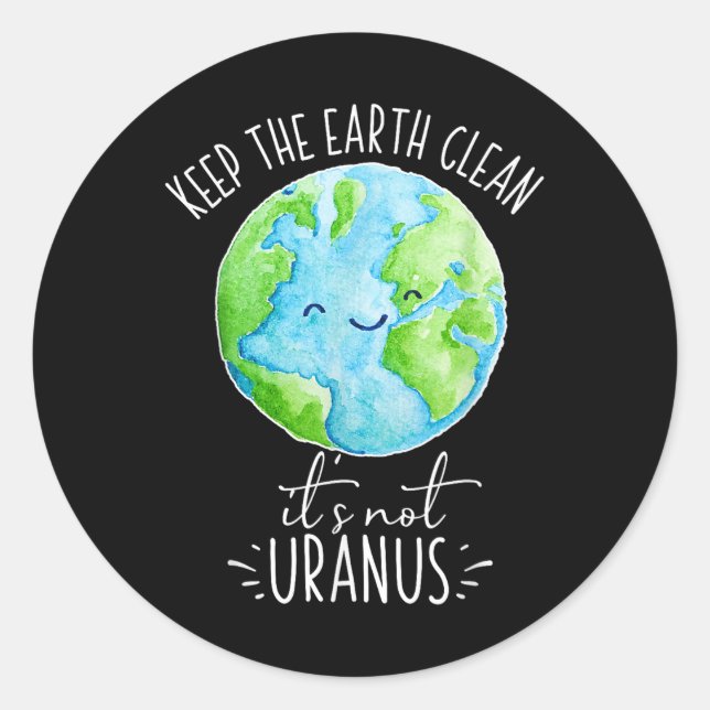 Sticker Rond Gardez La Terre Propre Son Pas Uranus Drôle (Devant)