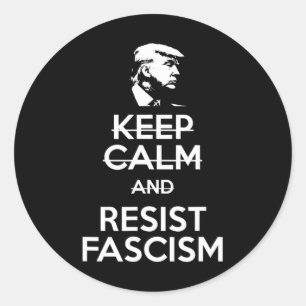 Sticker Rond Gardez Le Calme Et Résistez Au Fascisme Anti-Trump