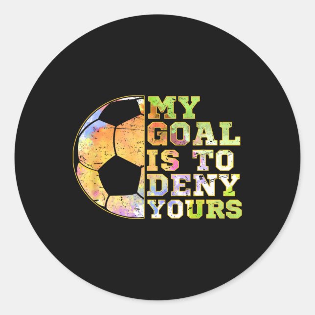 Sticker Rond Gardiens de Football Mon Objectif Est De Refuser L (Devant)