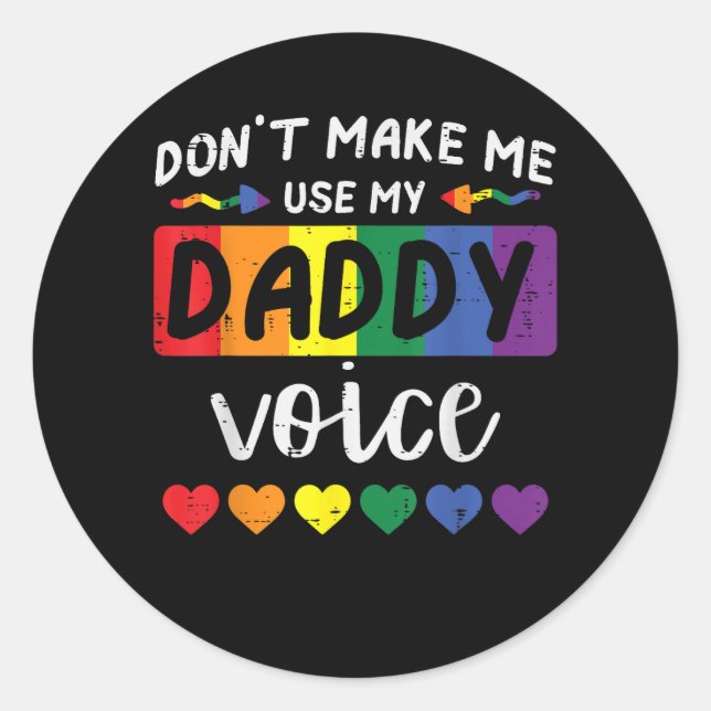 Sticker Rond Gay Ne Me Force Pas À Utiliser La Voix De Papa (Devant)