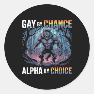 Sticker Rond Gay par hasard Alpha par choix Funny Alpha Wolf Me