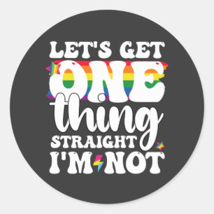 Sticker Rond Gay Pride LGBT Obtient Une Chose Je ne suis pas