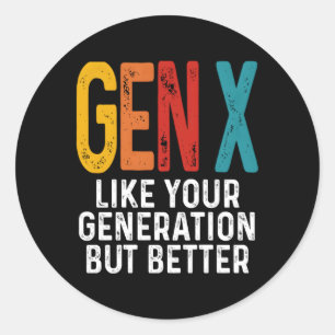 Sticker Rond Gen X Comme Votre Génération Mais Une Meilleure Gé