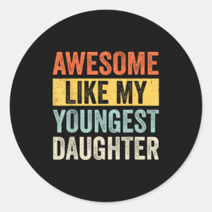 Sticker Rond Génial comme ma plus jeune fille Drôle de fête des