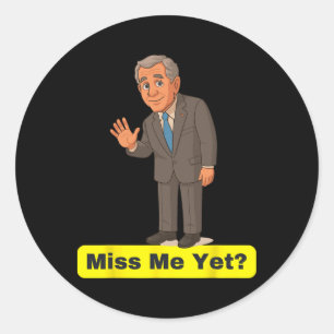 Sticker Rond George W. Bush - Vous me manquez déjà Anti-trump