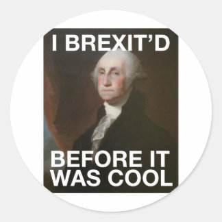 Sticker Rond George Washington Brexit’d Avant c’était Cool
