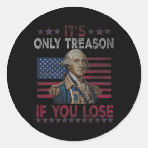 Sticker Rond George Washington C'est seulement de la trahison s