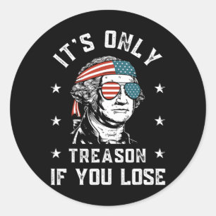 Sticker Rond George Washington C'est seulement la trahison si v