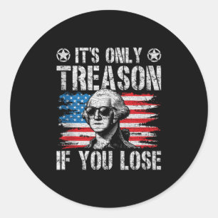 Sticker Rond George Washington Est La Seule Trahison Si Vous Pe
