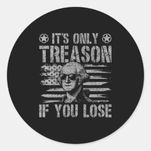 Sticker Rond George Washington Est La Seule Trahison Si Vous Pe