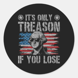 Sticker Rond George Washington Est La Seule Trahison Si Vous Pe