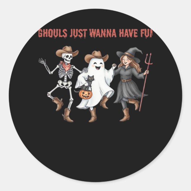 Sticker Rond Ghouls Just Wanna Amusez-Vous Les Cadeaux Hallowee (Devant)