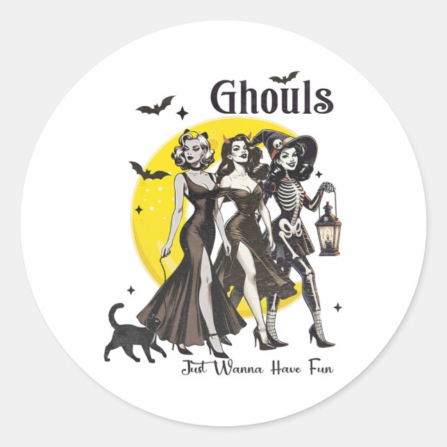 Sticker Rond Ghouls veut juste avoir des femmes amusantes Drôle (Devant)