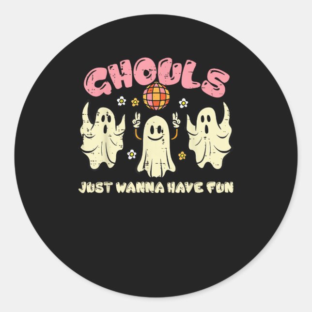 Sticker Rond Ghouls veut juste s'amuser drôle Costume d'Hallowe (Devant)