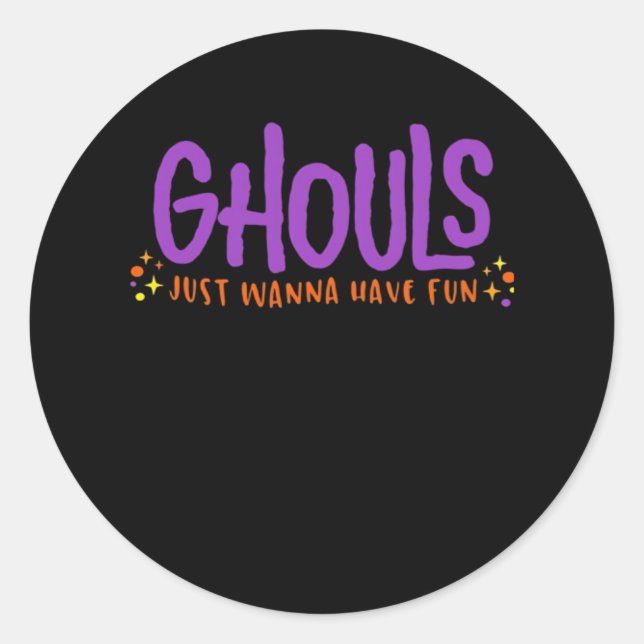 Sticker Rond GHOULS Veux Juste S'Amuser Aménagé (Devant)