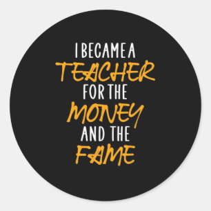 Sticker Rond Gifts Teacher I Became A Teacher For The Money