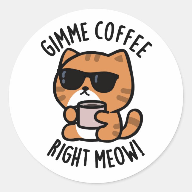 Sticker Rond Gimme café droit Meow drôle chat jeu (Devant)