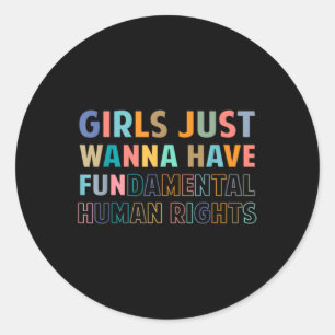 Sticker Rond Girls Just Want to Have Fondamental Human Rights F