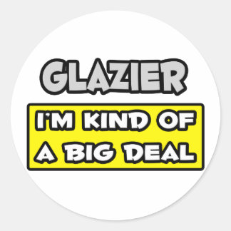 Sticker Rond Glazier .. Je suis une sorte de Big Deal