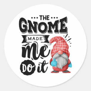 Sticker Rond Gnome Made Me Do It Christmas Gnome