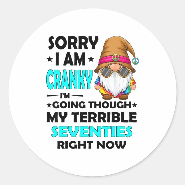 Sticker Rond Gnome Sorry I'm Cranky Im Going Through My Terribl (Devant)