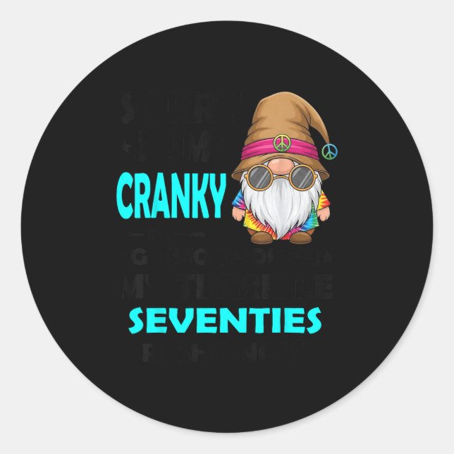 Sticker Rond Gnome Sorry I'm Cranky Im Going Through My Terribl (Devant)