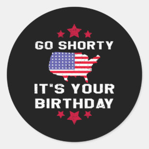 Sticker Rond Go Shorty Son Anniversaire - 4 juillet Indépendant