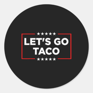 Sticker Rond Go Taco - Funny Patriotic Taco Trade Tariff