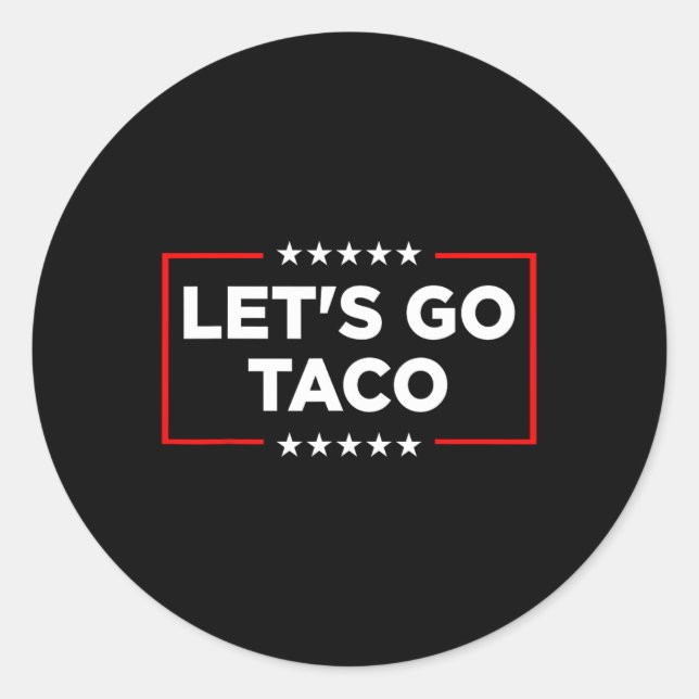 Sticker Rond Go Taco - Funny Patriotic Taco Trade Tariff (Devant)