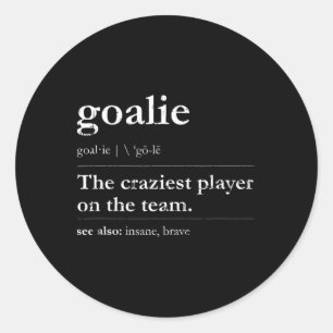 Sticker Rond Goalie Le Joueur Le Plus Dingue De L'Équipe Voir A