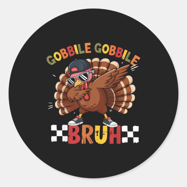 Sticker Rond Gobble Gobble Bruh Funny Thanksgiving Turkey Dab B (Devant)