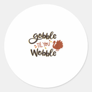 Sticker Rond Gobble jusqu'à ce que vous tourbillonnez Funny Tha