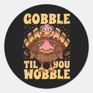 Sticker Rond Gobble Jusqu'À Ce Que Vous Tournez La Turquie Than
