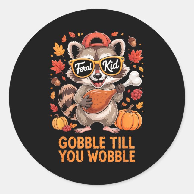 Sticker Rond Gobble Till You Wobble Funny Raccoon Feral Kid Tha (Devant)