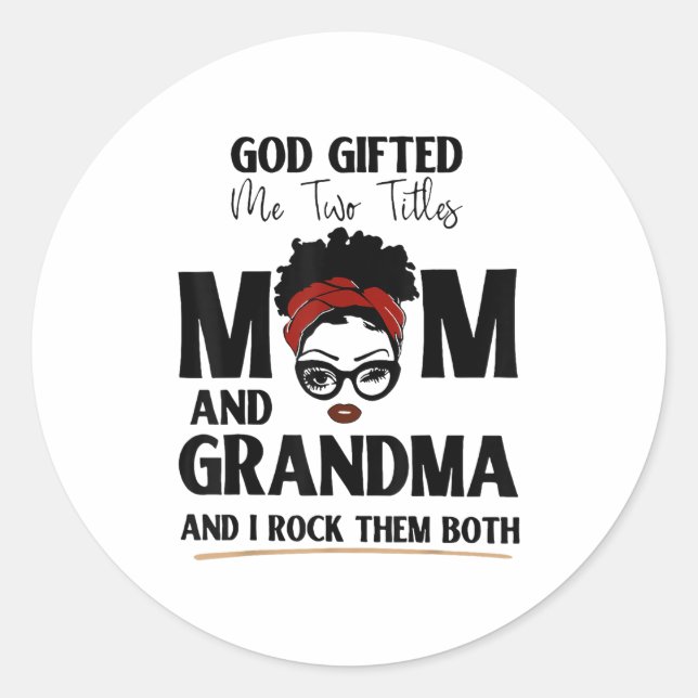 Sticker Rond God Gifted Me Two Titles Mom And Grandma And I Roc (Devant)