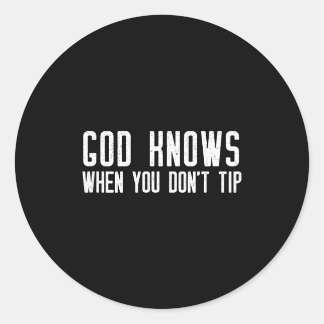 Sticker Rond God Knows When You Don't Tip - Funny Waitress Gift (Devant)