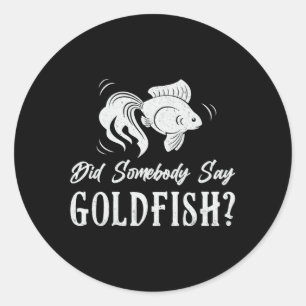 Sticker Rond Goldfish Est-Ce Que Quelqu'Un A Dit Goldfish Fish 