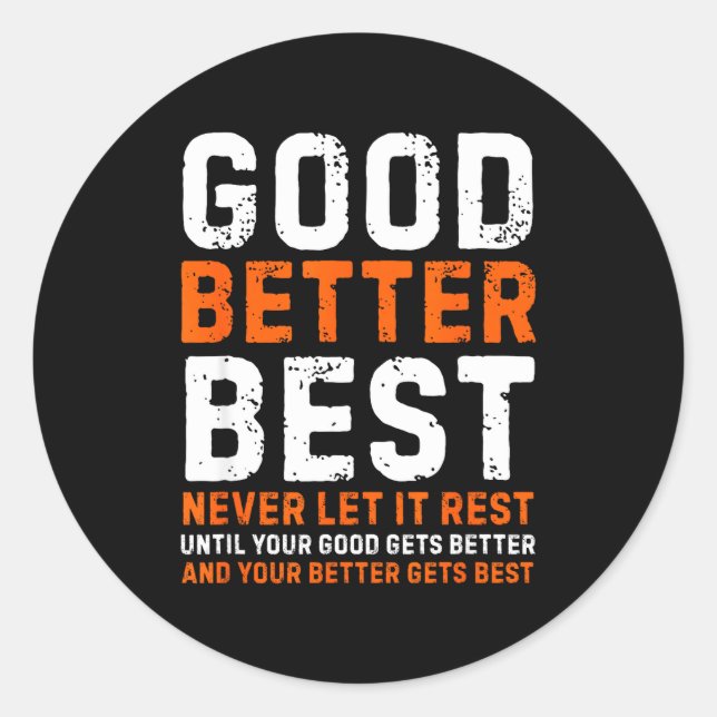 Sticker Rond Good Better Never Let It Rest Motivational Quote  (Devant)