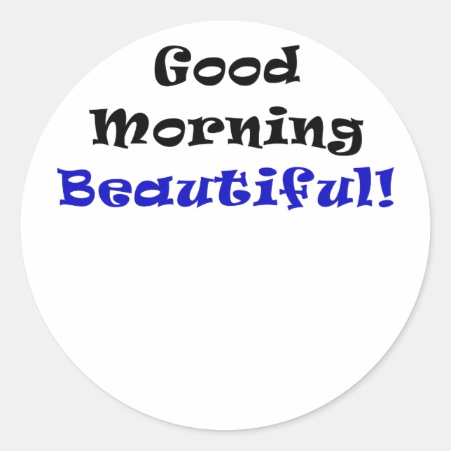 Sticker Rond Good Morning Beautiful (Devant)