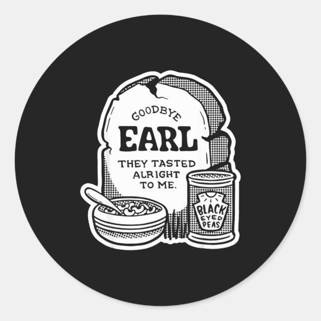 Sticker Rond Goodbye Earl _ Some Of Youl Don't Know What Happen (Devant)