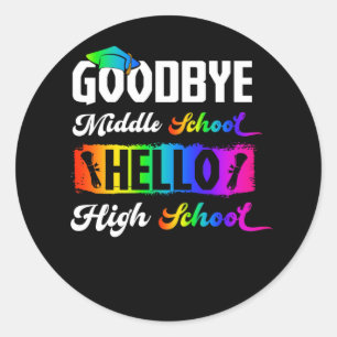 Sticker Rond Goodbye Middle School Hello High School Graduation