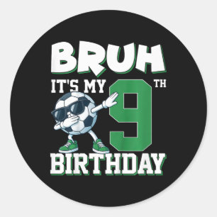 Sticker Rond Gosses Bruh C'est Mon Anniversaire 9 Ans Garçon Fo