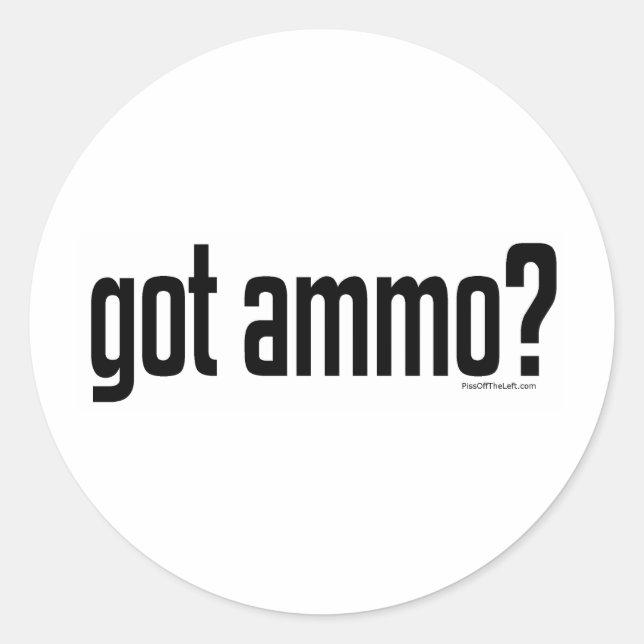 Sticker Rond Got Ammo ? (Devant)