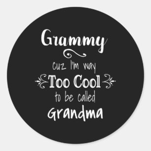 Sticker Rond Grammy Cuz Je suis trop Cool pour être appelé gran