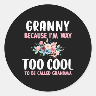 Sticker Rond Grand-Mère Parce Que Je Suis Trop Cool Pour Être A