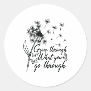 Sticker Rond Grandir à travers ce que vous traversez Motivation