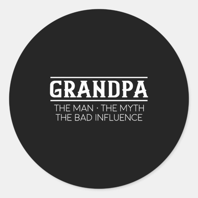 Sticker Rond Grandpa The Man The Bad Influence Gift  (Devant)